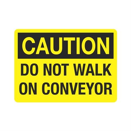 Caution Do Not Walk On Conveyor 
Sign